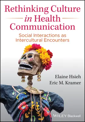 Ponowne przemyślenie kultury w komunikacji zdrowotnej: Interakcje społeczne jako spotkania międzykulturowe - Rethinking Culture in Health Communication: Social Interactions as Intercultural Encounters