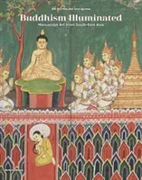 Buddyzm iluminowany - sztuka rękopiśmienna w Azji Południowo-Wschodniej - Buddhism Illuminated - Manuscript Art in Southeast Asia