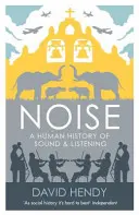 Hałas - ludzka historia dźwięku i słuchania - Noise - A Human History of Sound and Listening