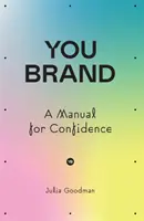 Ty jesteś marką - Podręcznik pewności siebie - You brand - A Manual for Confidence