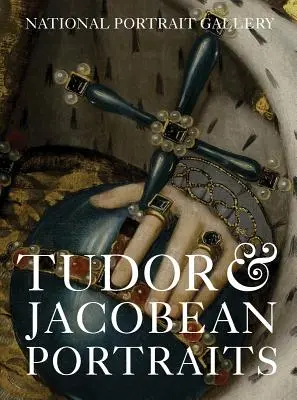 Portrety Tudorów i Jakobinów - Tudor & Jacobean Portraits