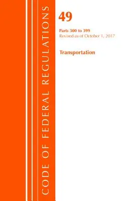 Kodeks przepisów federalnych, tytuł 49 Transport 300-399, zmieniony od 1 października 2017 r. (Office of The Federal Register (U.S.)) - Code of Federal Regulations, Title 49 Transportation 300-399, Revised as of October 1, 2017 (Office Of The Federal Register (U.S.))