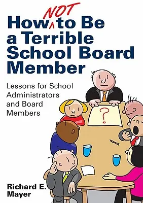 Jak nie być okropnym członkiem rady szkoły: Lekcje dla administratorów szkół i członków zarządu - How Not to Be a Terrible School Board Member: Lessons for School Administrators and Board Members