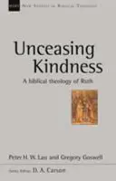 Nieustająca dobroć - biblijna teologia Rut (Lau Peter (autor)) - Unceasing Kindness - A Biblical Theology Of Ruth (Lau Peter (Author))