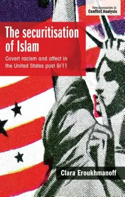 Sekurytyzacja islamu: Ukryty rasizm i afekt w Stanach Zjednoczonych po 11 września 2001 r. - The securitisation of Islam: Covert racism and affect in the United States post-9/11