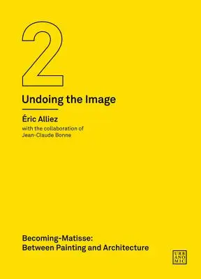 Becoming-Matisse: Między malarstwem a architekturą (Undoing the Image 2) - Becoming-Matisse: Between Painting and Architecture (Undoing the Image 2)