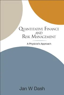 Finanse ilościowe i zarządzanie ryzykiem: Podejście fizyka - Quantitative Finance and Risk Management: A Physicist's Approach