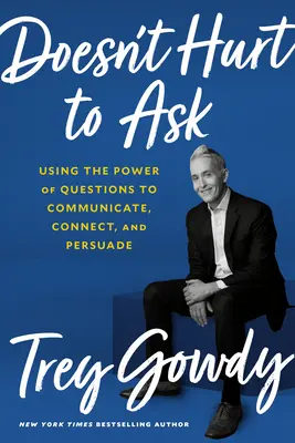 Nie zaszkodzi zapytać: Wykorzystanie mocy pytań do komunikowania się, łączenia i przekonywania - Doesn't Hurt to Ask: Using the Power of Questions to Communicate, Connect, and Persuade