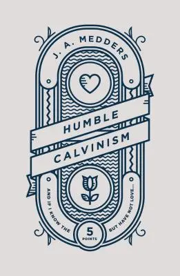 Pokorny kalwinizm: A jeśli znam pięć punktów, ale nie mam miłości ... - Humble Calvinism: And If I Know the Five Points, But Have Not Love ...