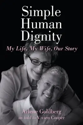 Zwykła ludzka godność: Moje życie, moja żona, nasza historia - Simple Human Dignity: My Life, My Wife, Our Story