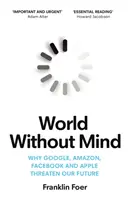 Świat bez rozumu - dlaczego Google, Amazon, Facebook i Apple zagrażają naszej przyszłości - World Without Mind - Why Google, Amazon, Facebook and Apple threaten our future