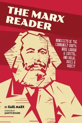 The Marx Reader: Manifest Partii Komunistycznej; Praca najemna i kapitał oraz Wartość, cena i zysk - The Marx Reader: Manifesto of the Communist Party; Wage Labour & Capital; and Value, Price & Profit