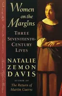 Kobiety na marginesie: Trzy siedemnastowieczne życia - Women on the Margins: Three Seventeenth-Century Lives