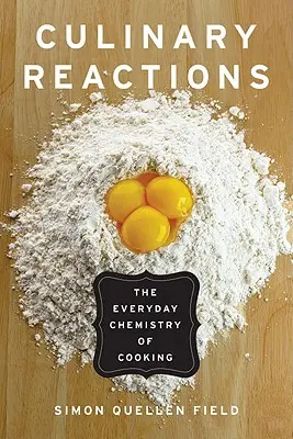 Kulinarne reakcje: Codzienna chemia gotowania - Culinary Reactions: The Everyday Chemistry of Cooking