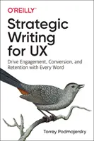 Strategiczne pisanie dla UX: Zwiększaj zaangażowanie, konwersję i retencję każdym słowem - Strategic Writing for UX: Drive Engagement, Conversion, and Retention with Every Word