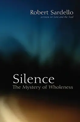 Cisza: Tajemnica całości - Silence: The Mystery of Wholeness