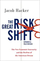 Wielka zmiana ryzyka: Nowa niepewność ekonomiczna i upadek amerykańskiego snu - The Great Risk Shift: The New Economic Insecurity and the Decline of the American Dream