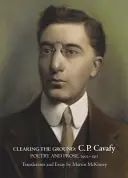 Oczyszczanie ziemi:: C. P. Cavafy, Poezja i proza, 1902-1911 - Clearing the Ground:: C. P. Cavafy, Poetry and Prose, 1902-1911