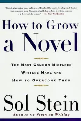 Jak rozwinąć powieść: Najczęstsze błędy popełniane przez pisarzy i jak je przezwyciężyć - How to Grow a Novel: The Most Common Mistakes Writers Make and How to Overcome Them