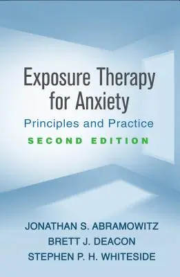 Terapia ekspozycji na lęk, wydanie drugie: Zasady i praktyka - Exposure Therapy for Anxiety, Second Edition: Principles and Practice