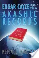 Edgar Cayce o zapisach akaszy: Księga Życia - Edgar Cayce on the Akashic Records: The Book of Life