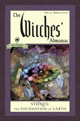 Almanach czarownic, wydanie standardowe: Wydanie 39, wiosna 2020 - wiosna 2021: Kamienie - fundament Ziemi - The Witches' Almanac, Standard Edition: Issue 39, Spring 2020 to Spring 2021: Stones - The Foundation of Earth