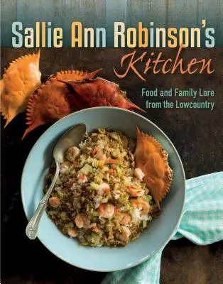 Kuchnia Sallie Ann Robinson: Jedzenie i wiedza rodzinna z Lowcountry - Sallie Ann Robinson's Kitchen: Food and Family Lore from the Lowcountry