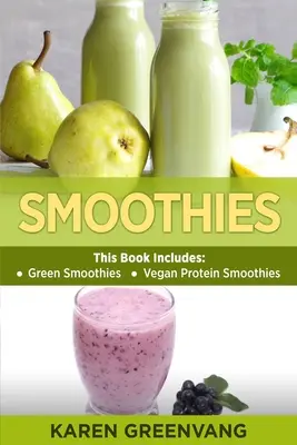 Smoothies: Zielone koktajle i wegańskie koktajle proteinowe - Smoothies: Green Smoothies & Vegan Protein Smoothies