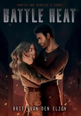 Battle Heat: Historia zakazanego romansu - Battle Heat: A Forbidden Romance Story