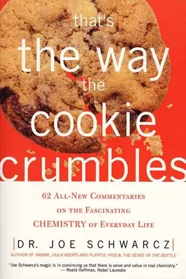 That's the Way the Cookie Crumbles: 62 zupełnie nowe komentarze na temat fascynującej chemii życia codziennego - That's the Way the Cookie Crumbles: 62 All-New Commentaries on the Fascinating Chemistry of Everyday Life