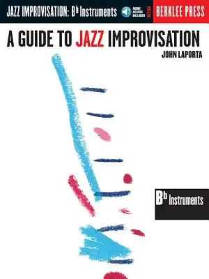 Przewodnik po improwizacji jazzowej: B Flat Edition [Z CD] - A Guide to Jazz Improvisation: B Flat Edition [With CD]