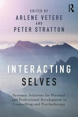 Interacting Selves: Systemowe rozwiązania dla rozwoju osobistego i zawodowego w poradnictwie i psychoterapii - Interacting Selves: Systemic Solutions for Personal and Professional Development in Counselling and Psychotherapy