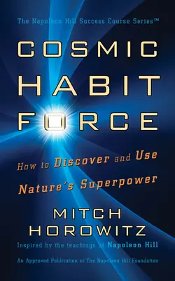 Kosmiczna siła nawyku: Jak odkryć i wykorzystać supermoc natury - Cosmic Habit Force: How to Discover and Use Nature's Superpower