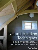 Naturalne techniki budowlane - przewodnik po metodach i materiałach ekologicznych - Natural Building Techniques - A Guide to Ecological Methods and Materials