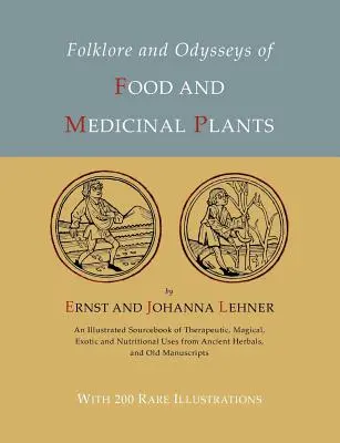 Folklor i Odyseje Roślin Spożywczych i Leczniczych [Wydanie Ilustrowane] - Folklore and Odysseys of Food And Medicinal Plants [Illustrated Edition]