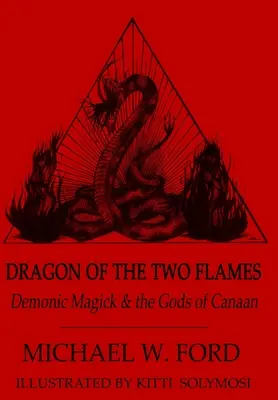 Smok Dwóch Płomieni - Demoniczna magia i bogowie Kanaanu - Dragon of the Two Flames - Demonic Magick & the Gods of Canaan