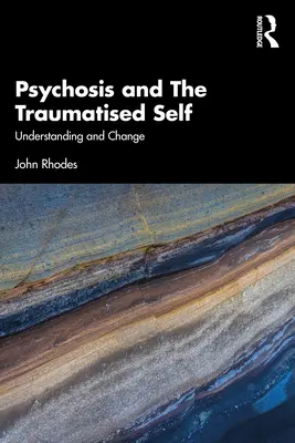 Psychoza i straumatyzowane ja: zrozumienie i zmiana - Psychosis and the Traumatised Self: Understanding and Change