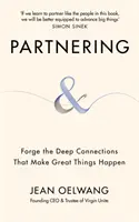 Partnerstwo - Twórz głębokie więzi, dzięki którym dzieją się wielkie rzeczy - Partnering - Forge the Deep Connections that Make Great Things Happen