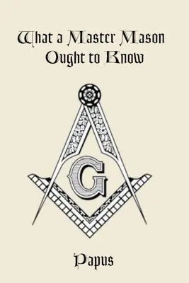 Co powinien wiedzieć mistrz masoński - What a Master Mason Ought to Know