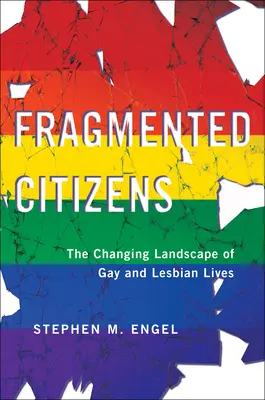 Fragmentaryczni obywatele: Zmieniający się krajobraz życia gejów i lesbijek - Fragmented Citizens: The Changing Landscape of Gay and Lesbian Lives
