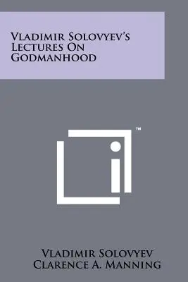 Wykłady Władimira Sołowjewa o bogoczłowieczeństwie - Vladimir Solovyev's Lectures on Godmanhood