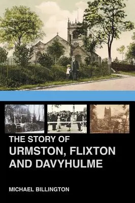 Urmston, Flixton i Davyhulme: Nowa historia trzech gmin - The Urmston, Flixton and Davyhulme: A New History of the Three Townships