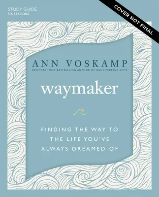 Waymaker Study Guide Plus Streaming Video: Odnalezienie drogi do życia, o którym zawsze marzyłeś - Waymaker Study Guide Plus Streaming Video: Finding the Way to the Life You've Always Dreamed of