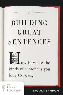 Budowanie wspaniałych zdań: Jak pisać zdania, które uwielbiasz czytać? - Building Great Sentences: How to Write the Kinds of Sentences You Love to Read