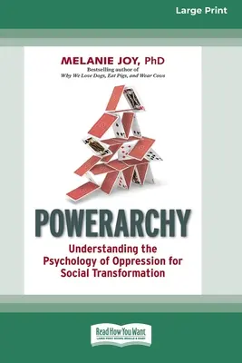 Powerarchy: Zrozumienie psychologii ucisku dla transformacji społecznej [Standard Large Print 16 Pt Edition] - Powerarchy: Understanding the Psychology of Oppression for Social Transformation [Standard Large Print 16 Pt Edition]