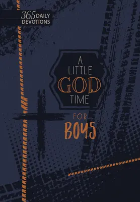 A Little God Time for Boys Faux Leather Gift Edition: 365 codziennych nabożeństw - A Little God Time for Boys Faux Leather Gift Edition: 365 Daily Devotions