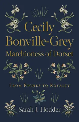 Cecily Bonville-Grey - Marchioness of Dorset: Od bogactwa do królewskości - Cecily Bonville-Grey - Marchioness of Dorset: From Riches to Royalty