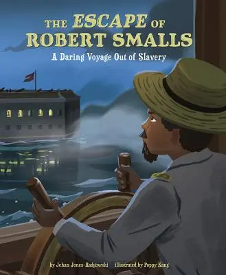 Ucieczka Roberta Smallsa: Odważna podróż z niewoli - The Escape of Robert Smalls: A Daring Voyage Out of Slavery