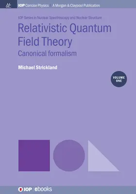 Relatywistyczna kwantowa teoria pola, tom 1: Formalizm kanoniczny - Relativistic Quantum Field Theory, Volume 1: Canonical Formalism