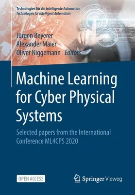 Uczenie maszynowe dla systemów cyberfizycznych: Wybrane referaty z międzynarodowej konferencji Ml4cps 2020 - Machine Learning for Cyber Physical Systems: Selected Papers from the International Conference Ml4cps 2020